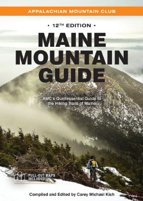 amc guide to hiking and backpacking MAINE MOUNTAIN GUIDE: AMC'S QUINTESSENTIAL GUIDE TO THE HIKING TRAILS OF  MAINE, 12TH EDITION – Baxter State Park